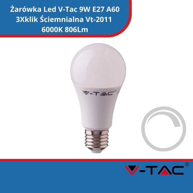 Żarówka Led V-Tac 9W E27 A60 3Xklik Ściemnialna Vt-2011 6000K 806Lm